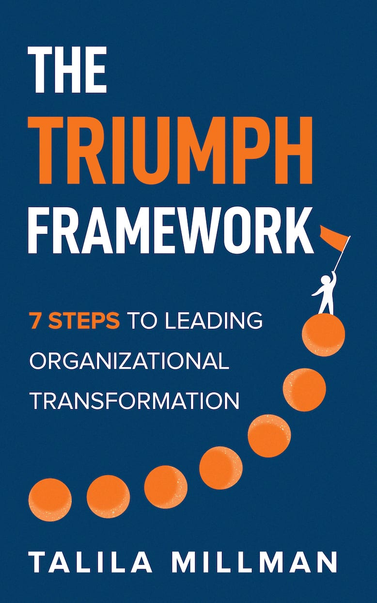The TRIUMPH Framework: 7 Steps to Leading Organizational Transformation by Talila Millman