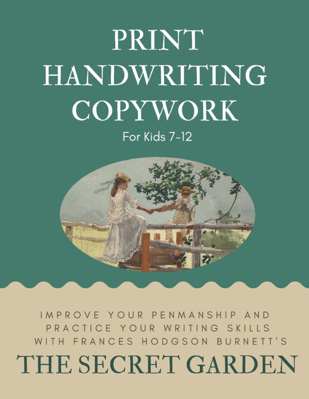 Print Handwriting Copywork For Kids 7-12 with The Secret Garden: Improve Your Penmanship and Practice Your Writing Skills with Frances Hodgson Burnett’s The Secret Garden (Charlotte Mason Copywork) by Charlotte Mason Education Help