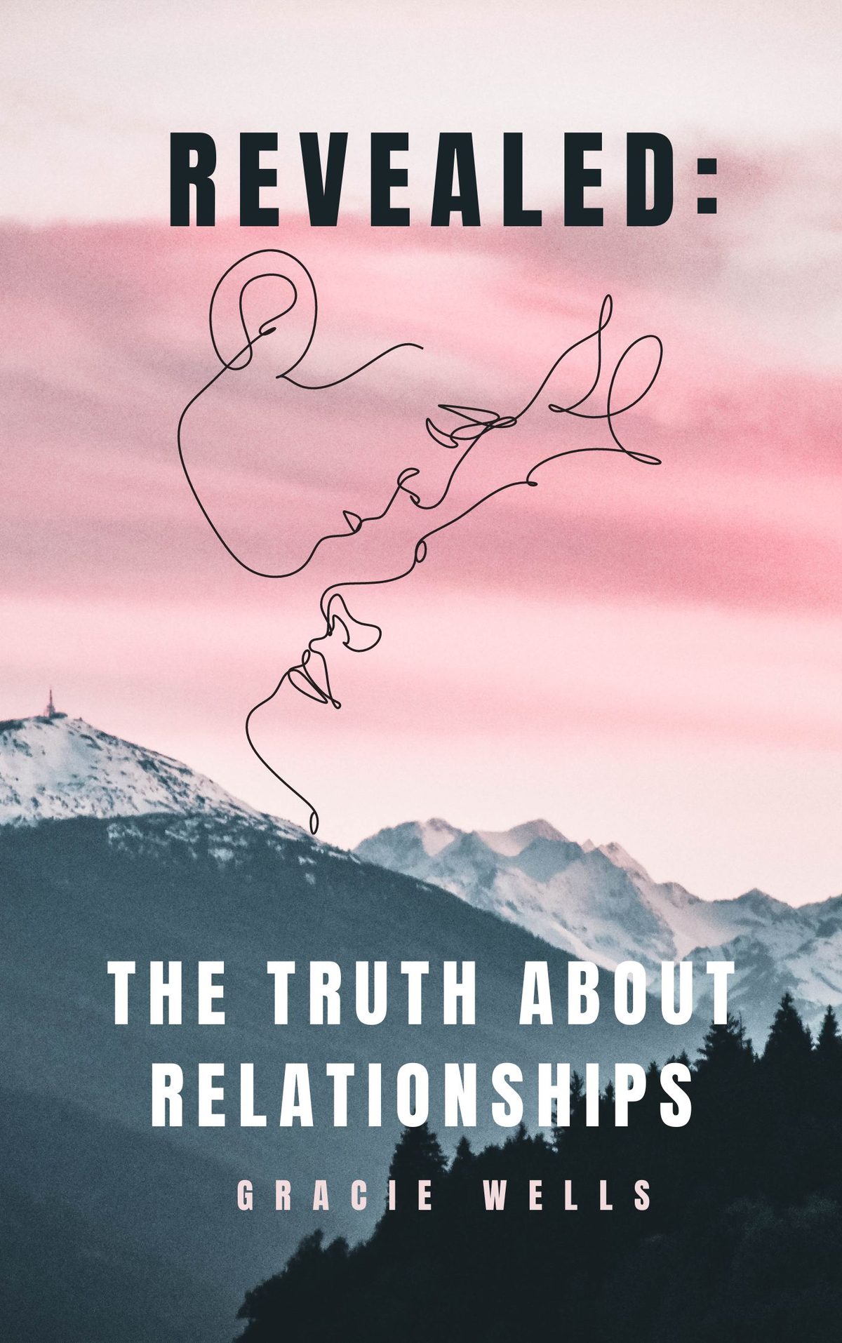 REVEALED: THE TRUTH ABOUT RELATIONSHIPS by Gracie Wells