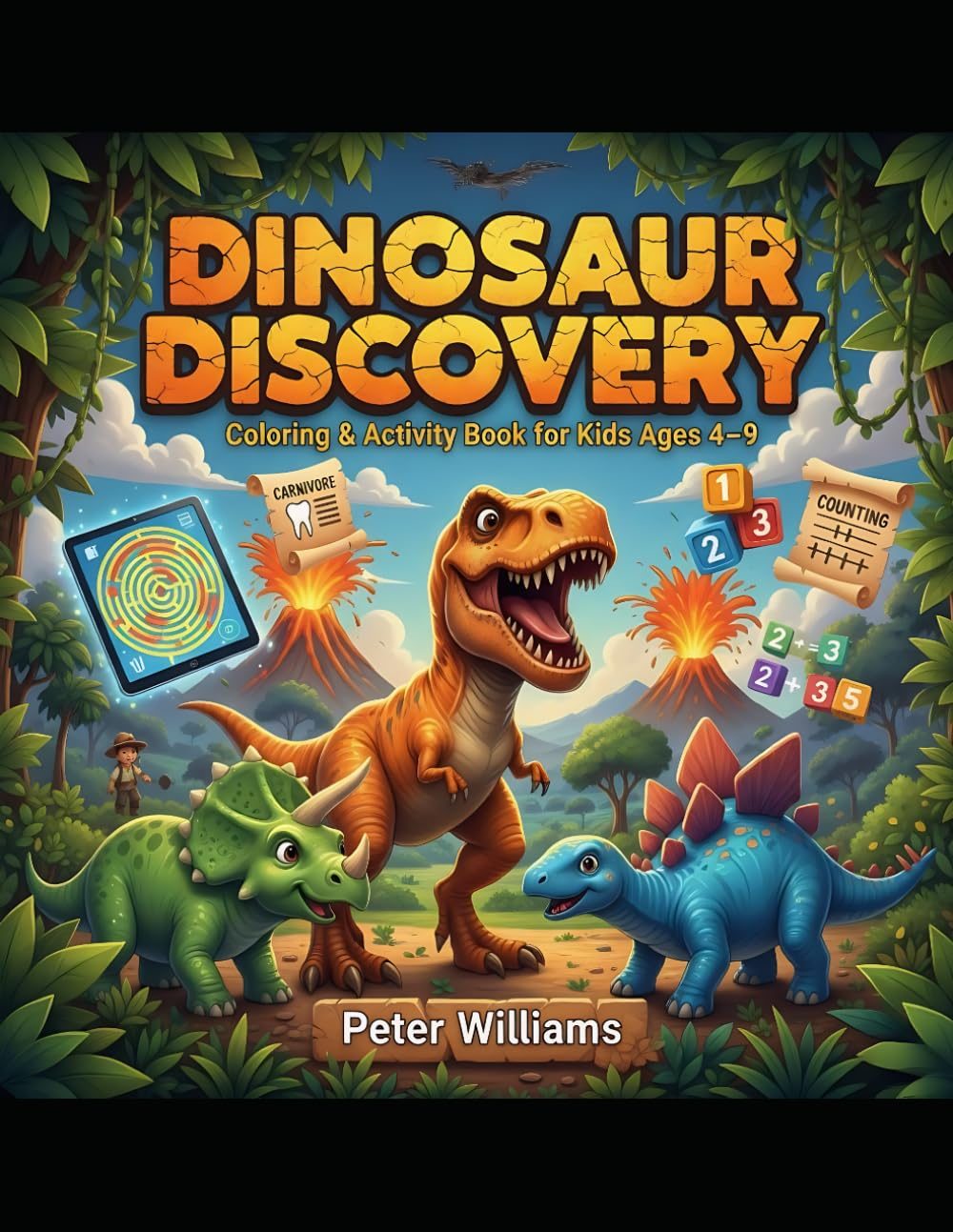 Dinosaur Discovery Coloring & Activity Book for Kids Ages 4–9: Learn Numbers, Counting & Fun Dino Facts with Coloring, Mazes, and Math Adventures! by Peter Williams