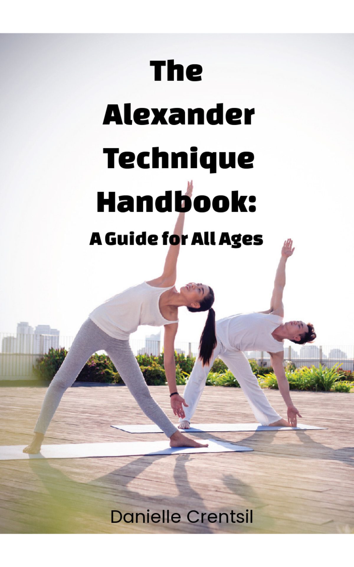 The Alexander Technique Handbook by Danielle Crentsil