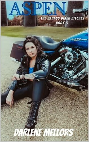 Aspen: BadAss Biker Bitches Book 3 (BadAss Biker Bitches Series) by Darlene Mellors
