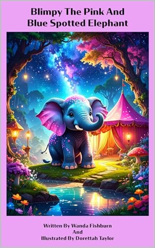 Blimpy The Pink And Blue Spotted Elephant by Dorettah Taylor