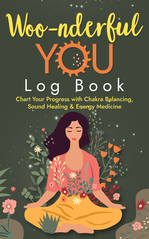 Woo-nderful You: Chart Your Progress with Chakra Balancing, Sound Healing & Energy Medicine by Callie Parker