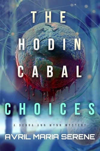 The Hodin Cabal: Choices (Debra Ann Wynn Mysteries) by Avril Maria Serene