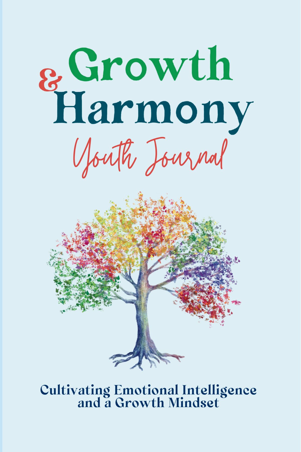 Growth and Harmony Journal: Cultivating Emotional Intelligence and a Growth Mindset by Raising And Connecting