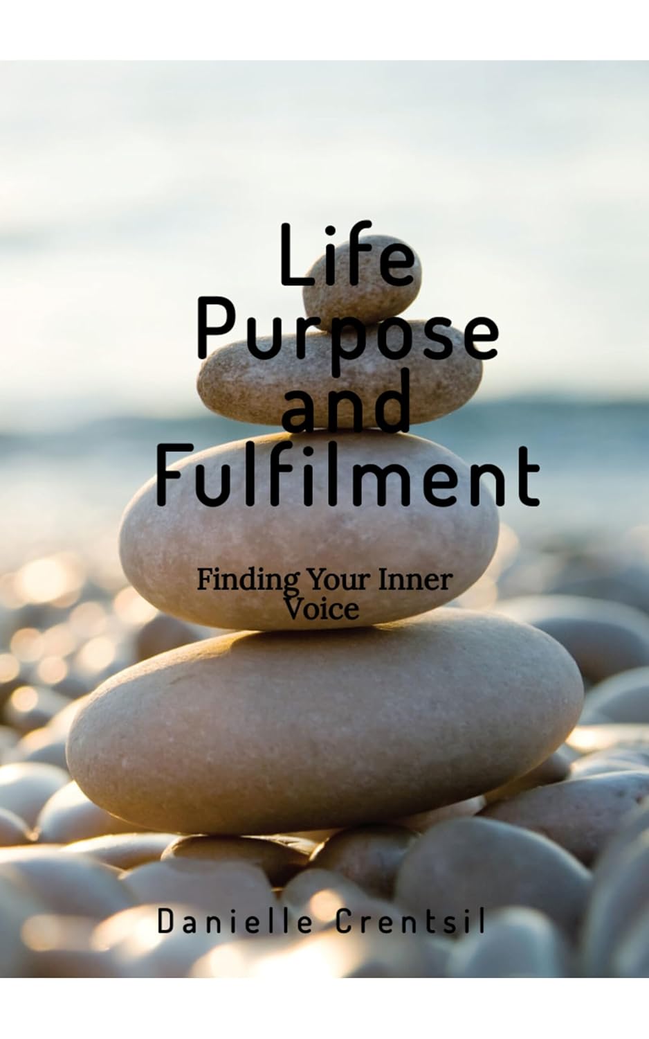 Life Purpose and Fulfilment: Finding Your Inner Voice by Danielle Crentsil