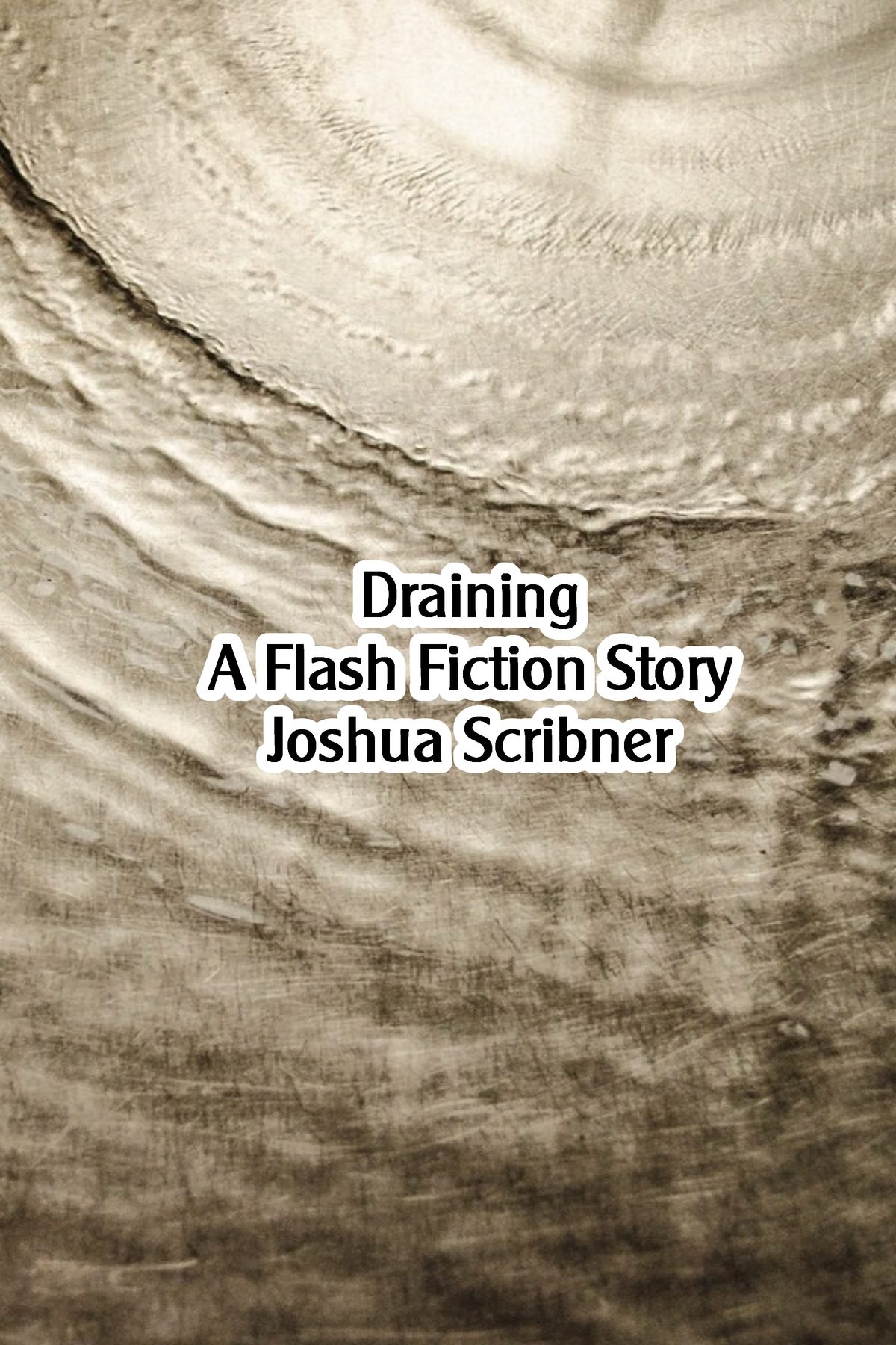 Draining: A Flash Fiction Story by Joshua Scribner