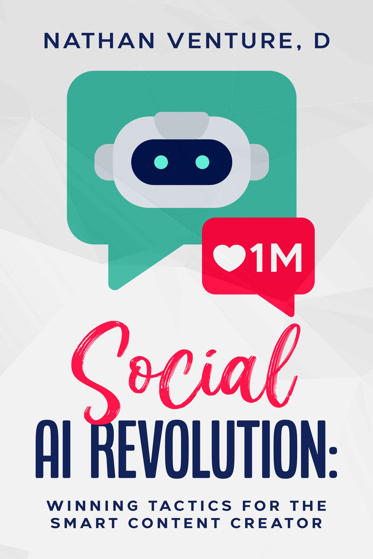 Social AI Revolution: Winning Tactics for the Smart Content Creator by Nathan D Venture