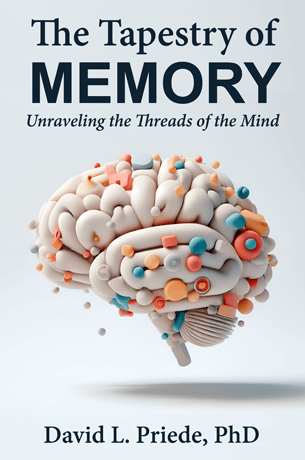 The Tapestry of Memory: Unraveling the Threads of the Mind by David L. Priede PhD
