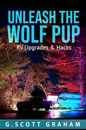 Unleash the Wolf Pup: RV Upgrades & Hacks (Paddleboarding with Groot and Rocket) by G. Scott Graham