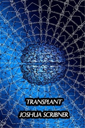 Transplant by Joshua Scribner