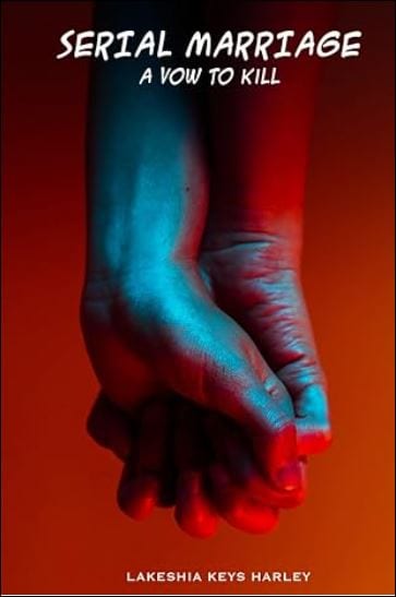 Serial Marriage: A Vow To Kill by Lakeshia  Keys Harley