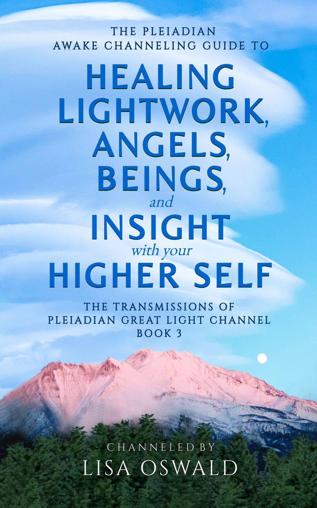 The Pleiadian Awake Channeling Guide to Healing Lightwork, Angels, Beings, and Insight with Your Higher Self by Lisa Oswald