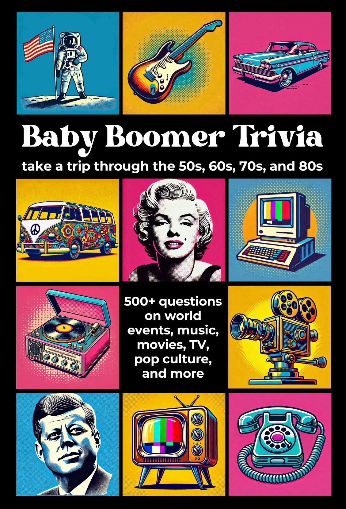 Baby Boomer Trivia: Take a Trip Through the 50s, 60s, 70s, and 80s by QuizWiz Publishing