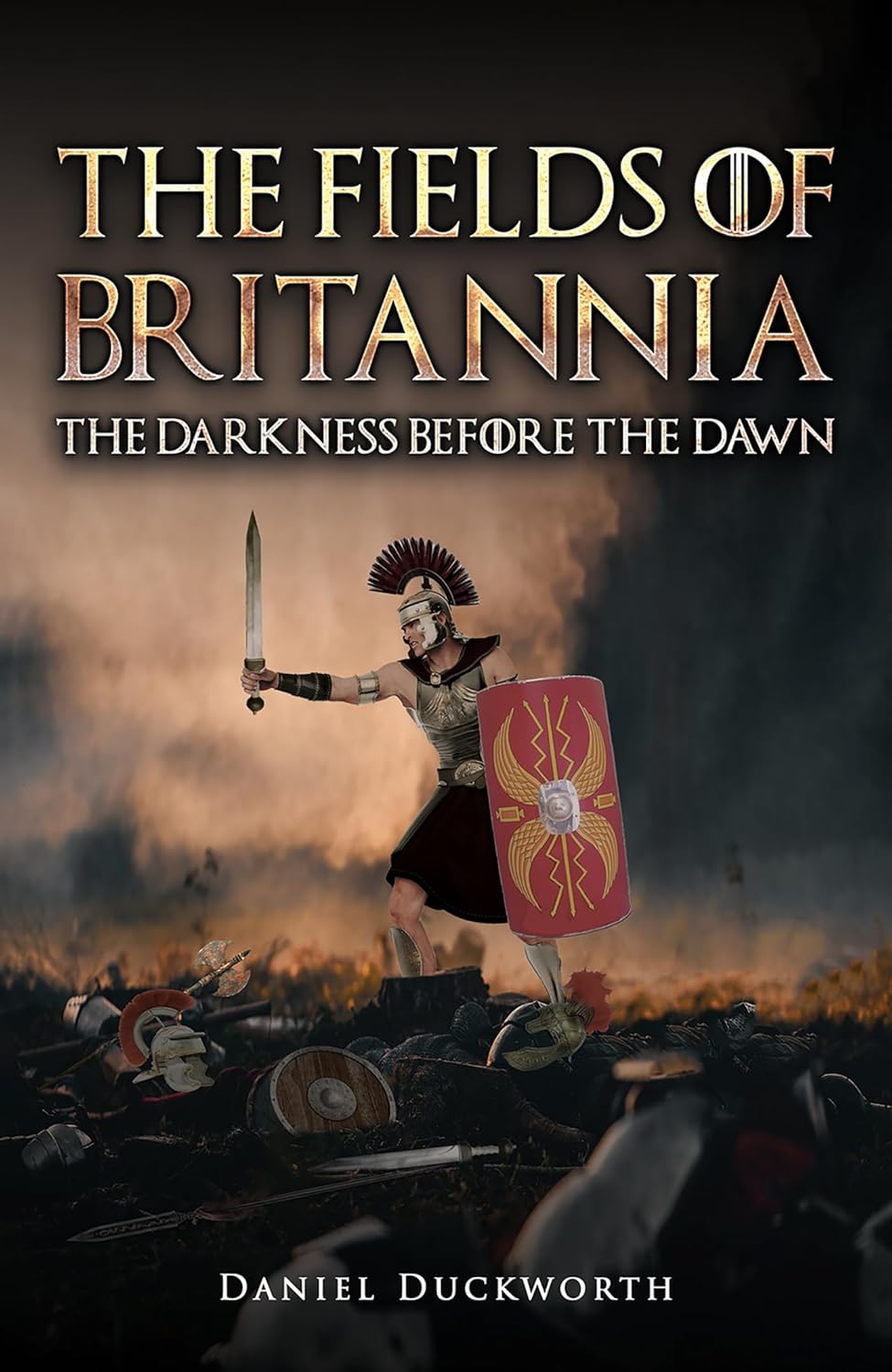 The Fields Of Britannia: The Darkness Before The Dawn by Daniel Duckworth