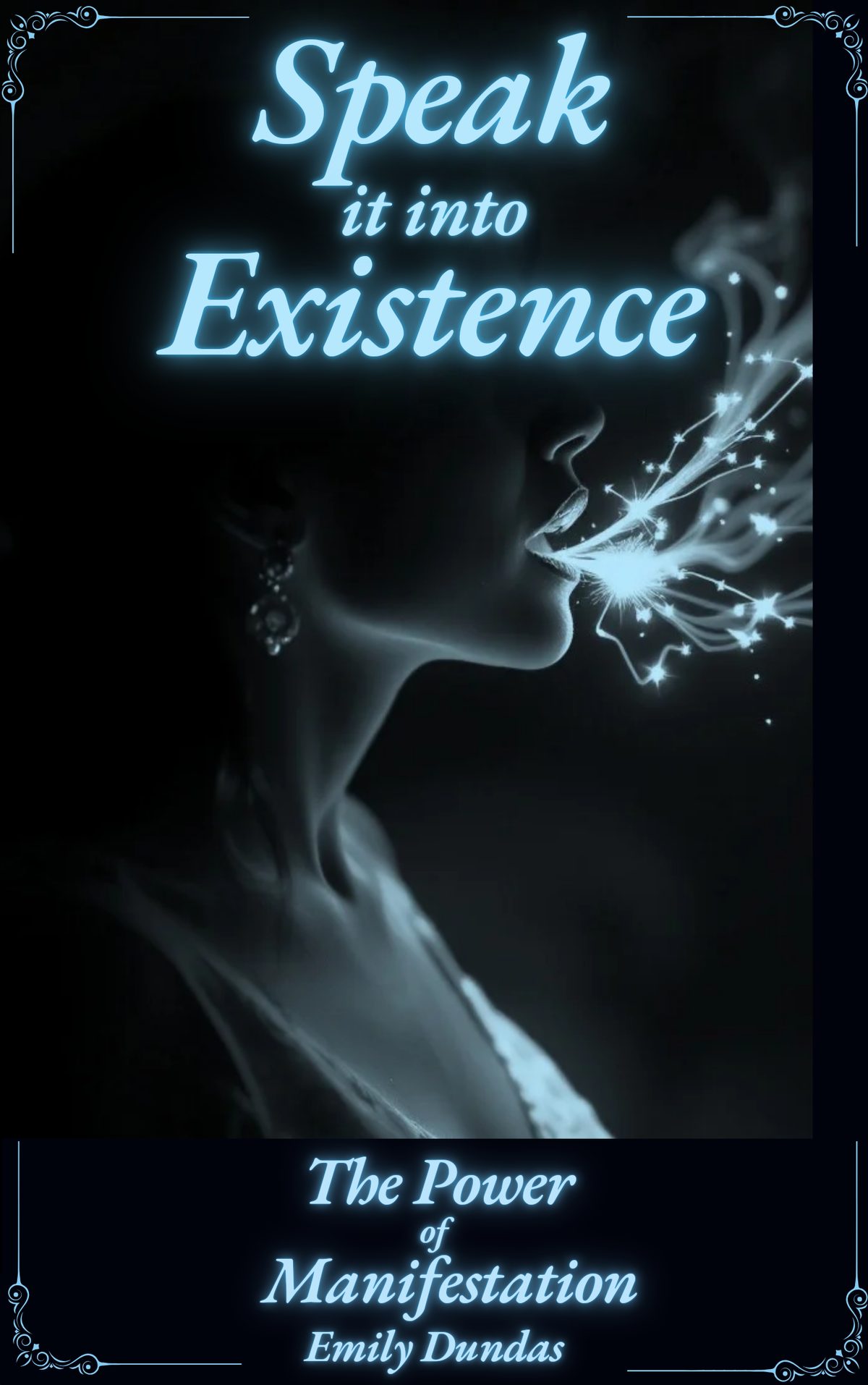 Speak it Into Existence: The Power of Manifestation by Emily Dundas