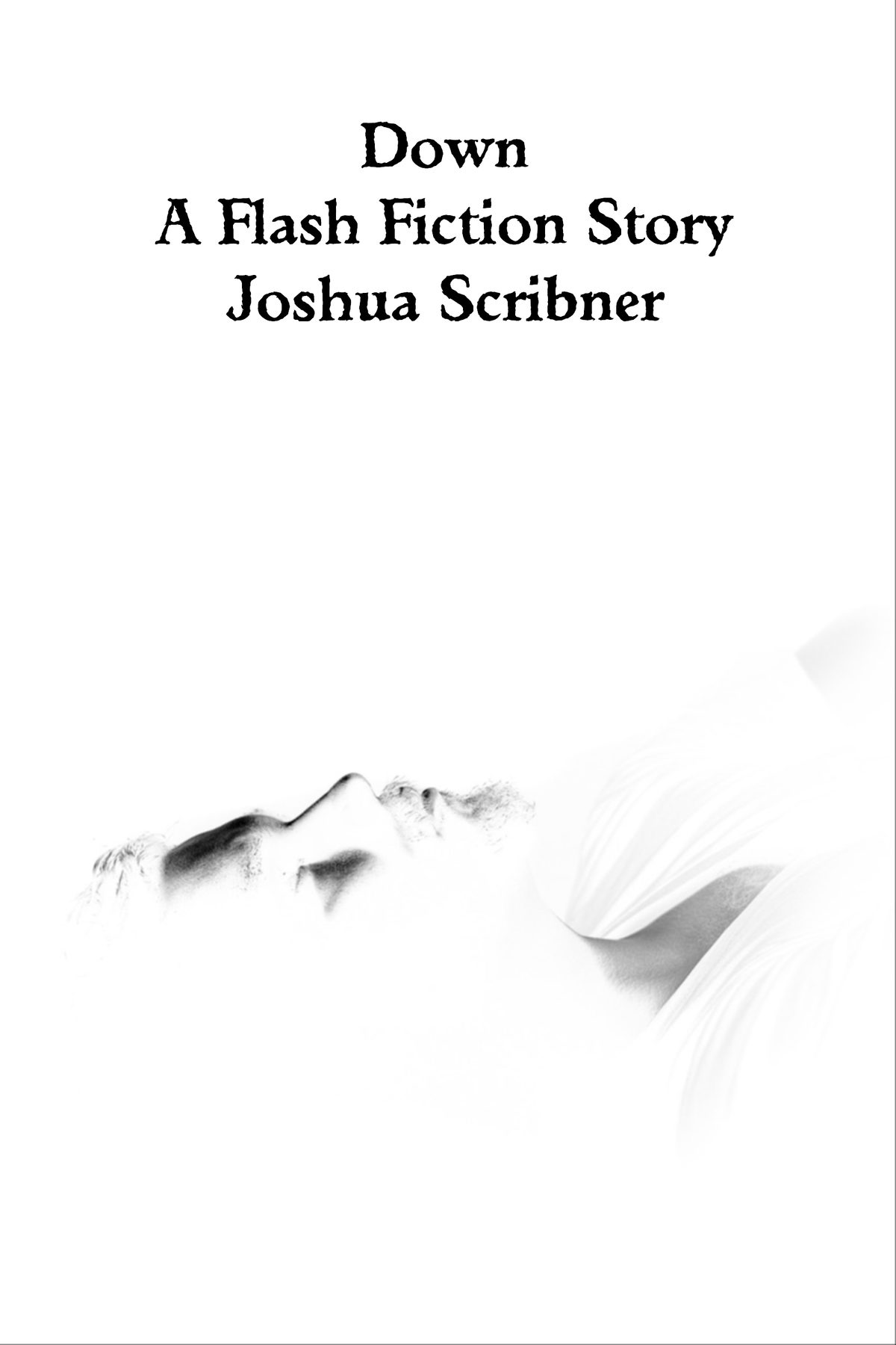 Down: A Flash Fiction Story by Joshua Scribner