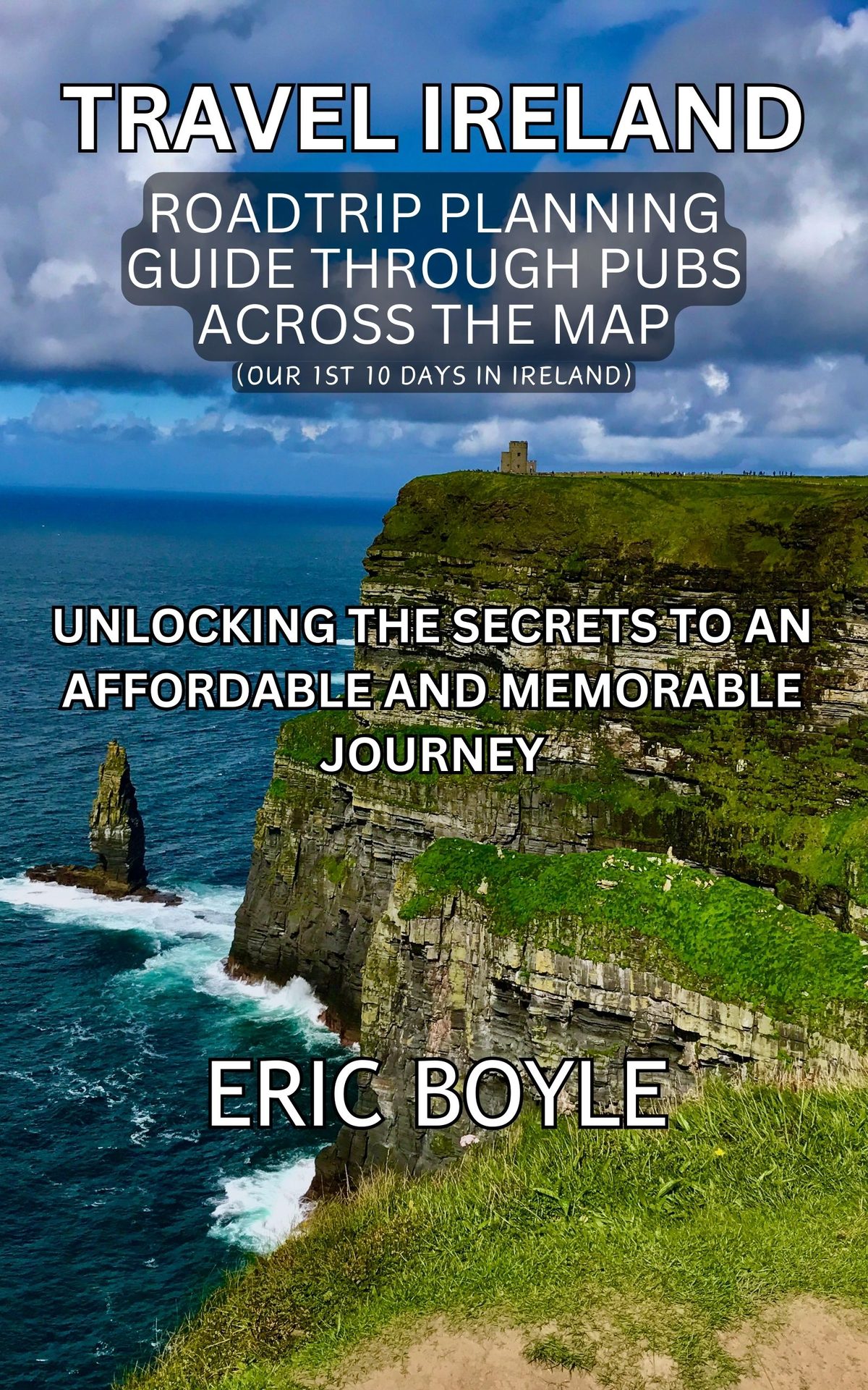 Travel Ireland: Roadtrip Planning Guide Through Pubs Across The Map by Eric Boyle