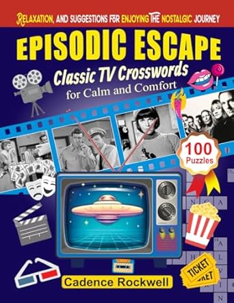 Episodic Escape: Classic TV Crosswords for Calm and Comfort: A Journey Through Television's Golden Eras by Cadence Rockwell