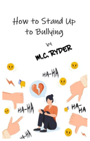 How To Stand Up to Bullying by M. C. Ryder