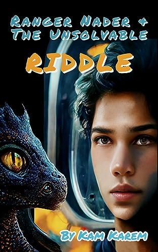 Ranger Nader & The Unsolvable Riddle (Ranger Nader & The Guardian Chronicles, a contemporary fantasy with secret schools, spaceships, epic battles, & evil demi-gods Book 2) by Kam Karem