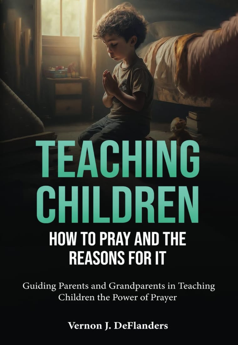 Teaching Children How to Pray and the Reasons for It by Vernon J. DeFlanders