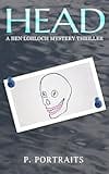 Head: A Ben Lorloch Mystery Thriller by P. Portraits