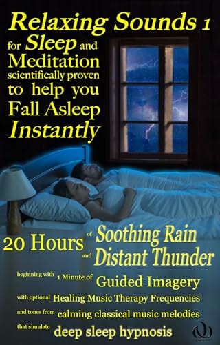 Relaxing Sounds 1 for Sleep and Meditation scientifically proven to help you Fall Asleep Instantly: 20 Hours of Soothing Rain and Distant Thunder with ... (Relaxing Sounds for Sleep and Meditation) by Bryson Walker