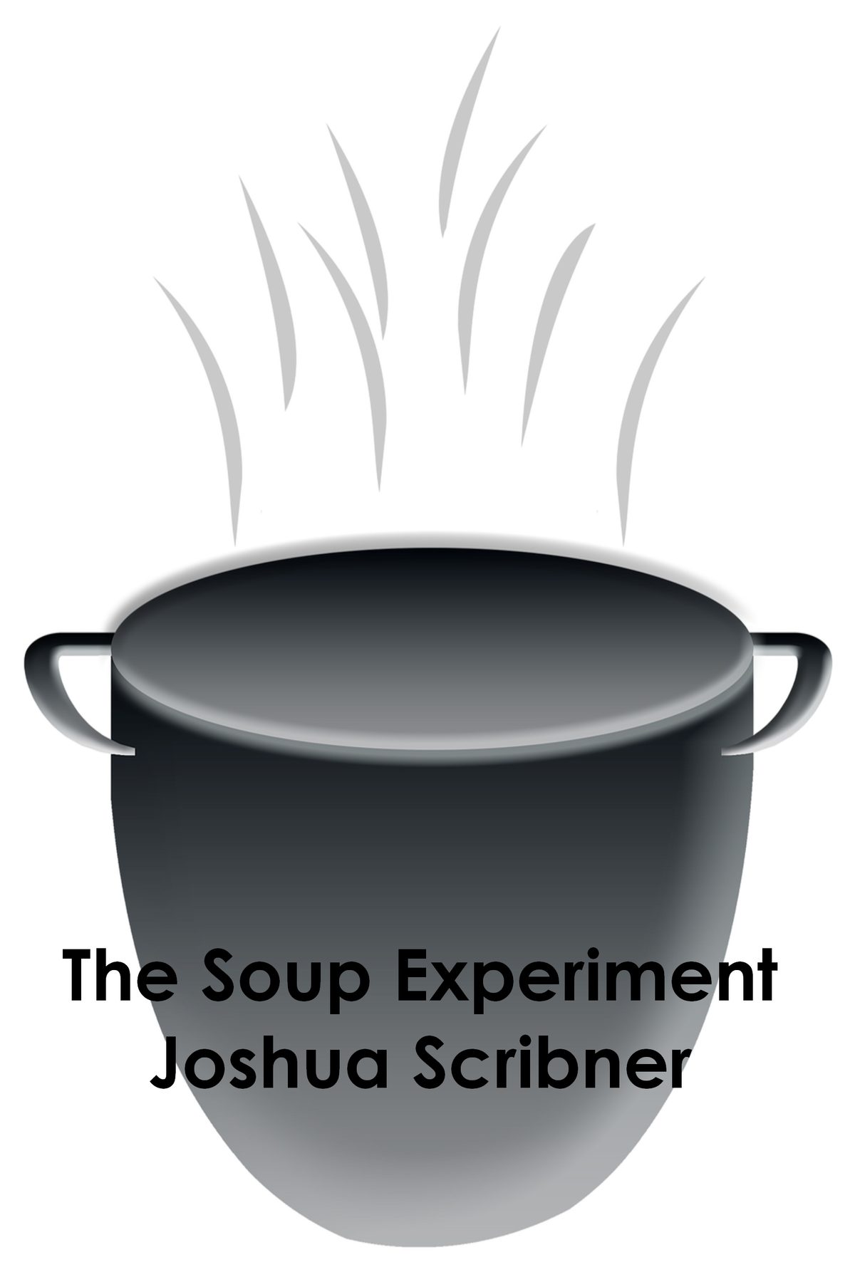 The Soup Experiment by Joshua Scribner
