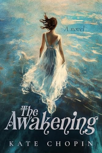 The Awakening: A Collector’s Edition - Original Illustrations and Kate Chopin’s Biography by Kate Chopin