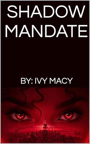 Shadow Mandate: Unmasking the Hidden Forces by Ivy Macy