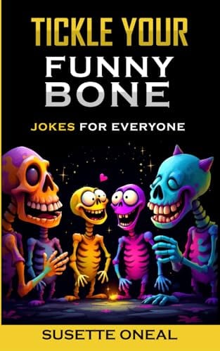 Tickle Your Funny Bone: Jokes for Everyone by Susette Oneal