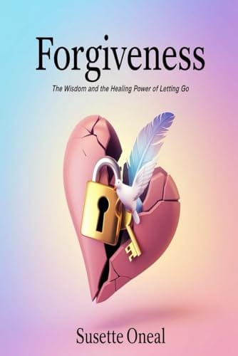 Forgiveness, Set your Spirit Free by Susette Oneal