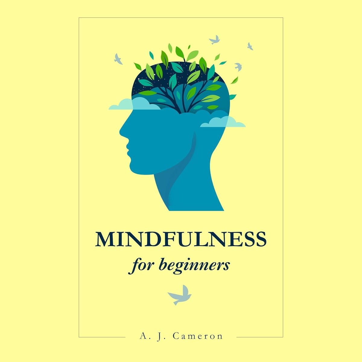 Mindfulness for Beginners: Nonfiction for Beginners by A. J. Cameron