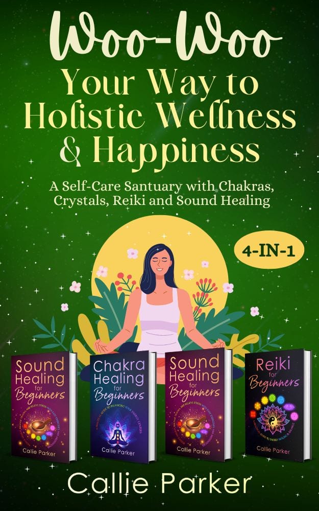 Woo Woo Your Way to Holistic Wellness and Happiness by Callie Parker