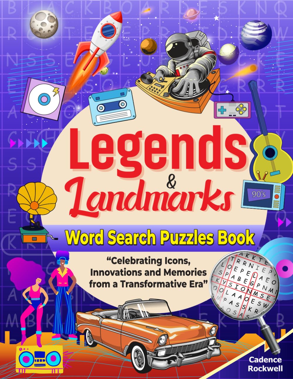 Legends & Landmarks Word Search Puzzles Book: Celebrating Icons Innovations and Memories from a Transformative Era by Cadence Rockwell