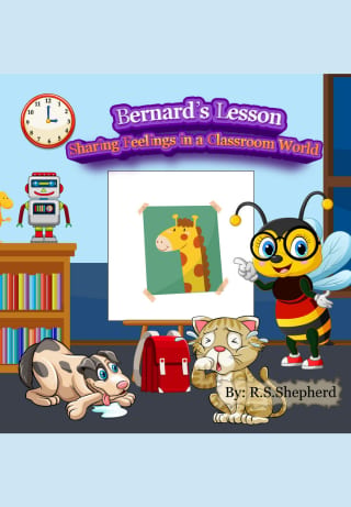 Bernard's Lesson: Sharing Feelings in a Classroom World by R.S. Shepherd