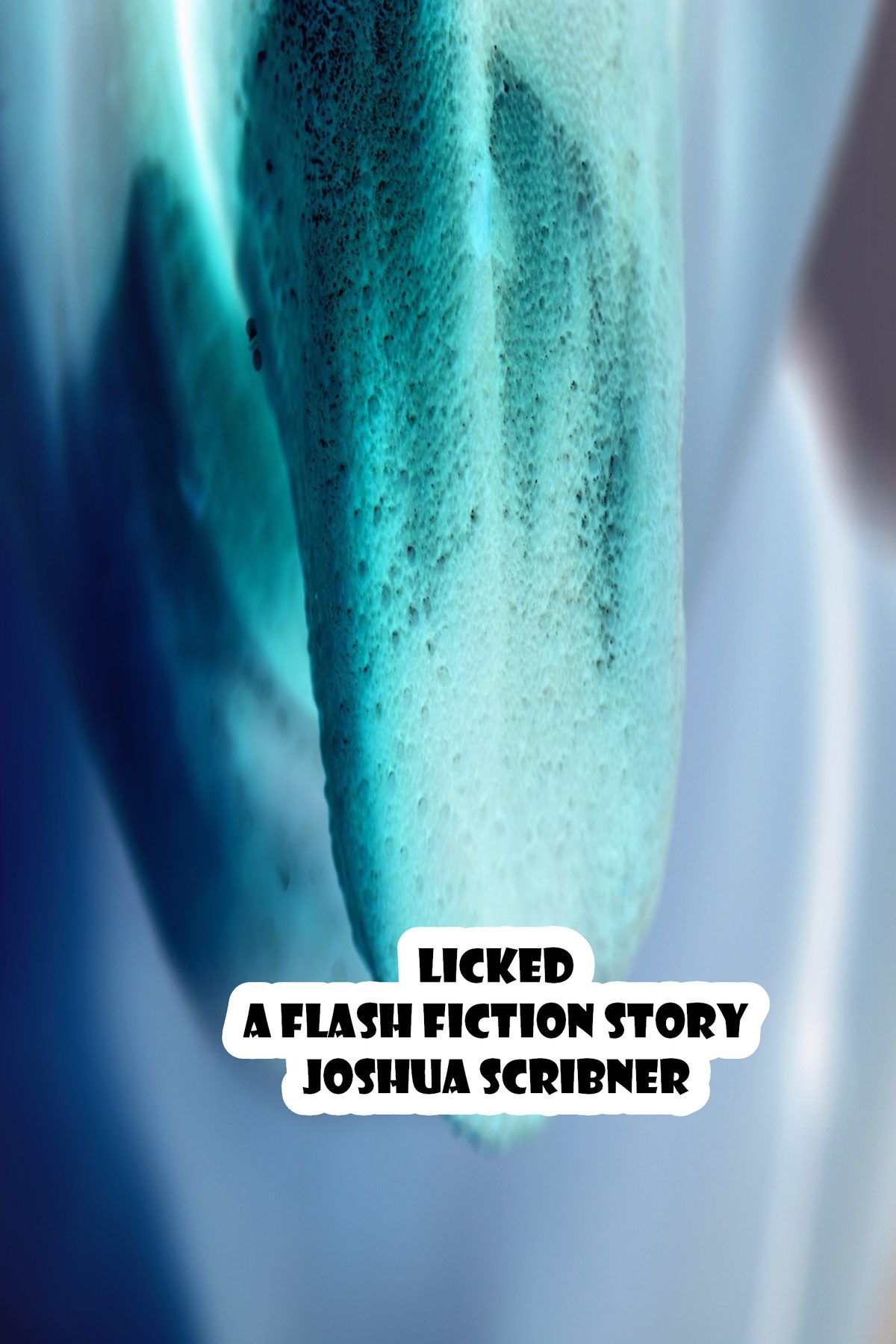 Licked: A Flash Fiction Story by Joshua Scribner