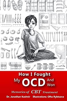 How I Fought My OCD - and Won: Memories of CBT Treatment by Dr. Jonathan Kushnir