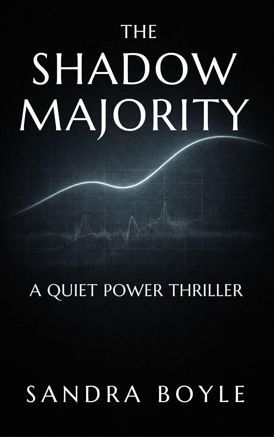 The Shadow Majority: A Quiet Power Thriller by Sandra Boyle