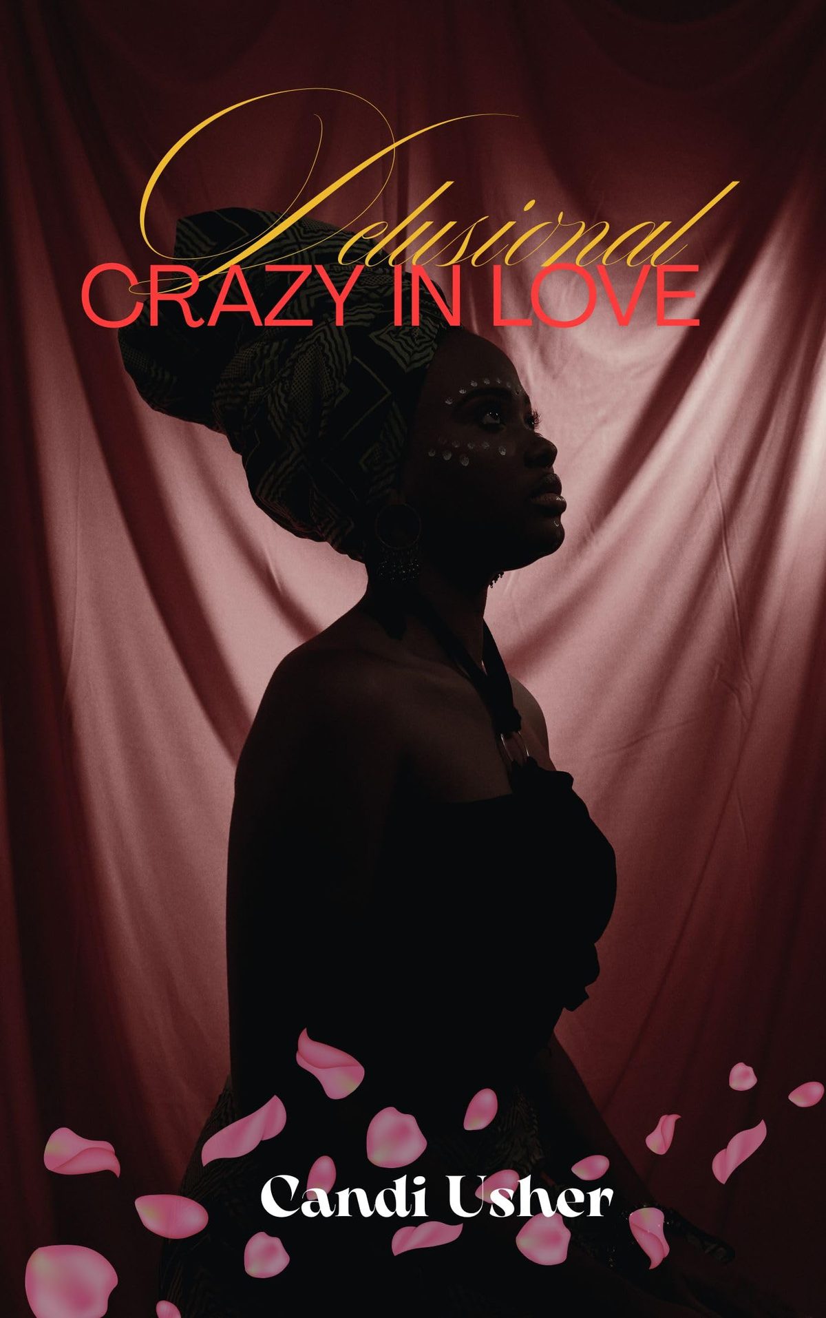 Delusional: Crazy in Love (From the Soul: Books from Deep Within Book 3) by Candi Usher