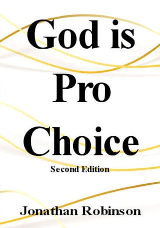 God is Pro-Choice by Jonathan Robinson