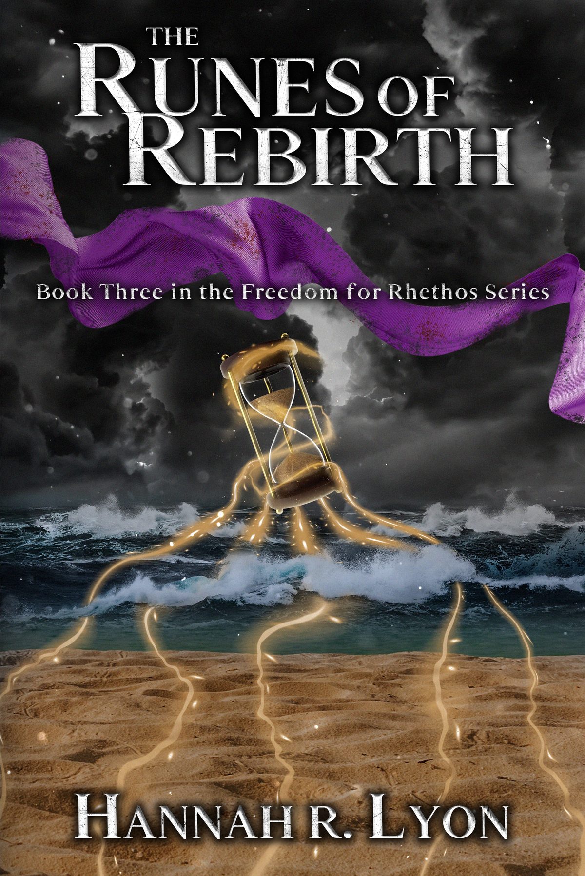 The Runes of Rebirth: Book Three in the Freedom for Rhethos Series by Hannah R. Lyon