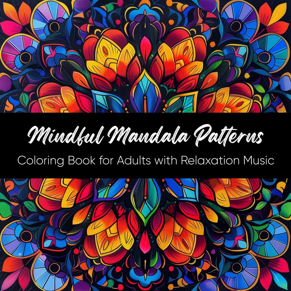 Mindful Mandala Patterns: Coloring Book for Adults with Relaxation Music by Ondras Books