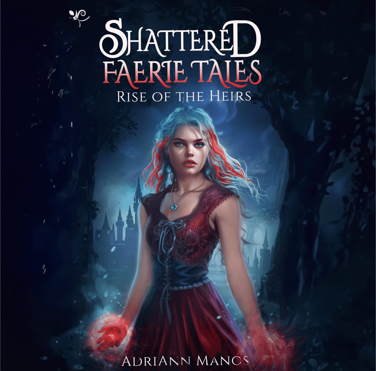 Shattered Faerie Tales: Rise of The Heirs by AdriAnn Manos