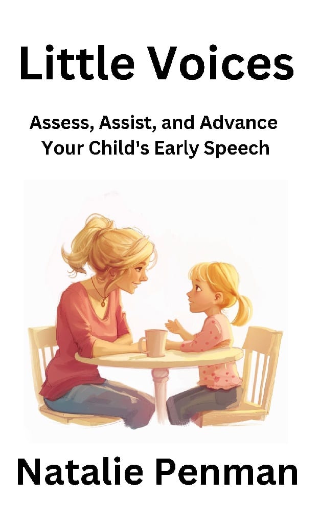Little Voices: Assess, Assist, and Advance Your Child's Early Speech by Natalie Penman