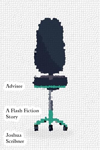Advisee: A Flash Fiction Story (Scribner Short Reads) by Joshua Scribner