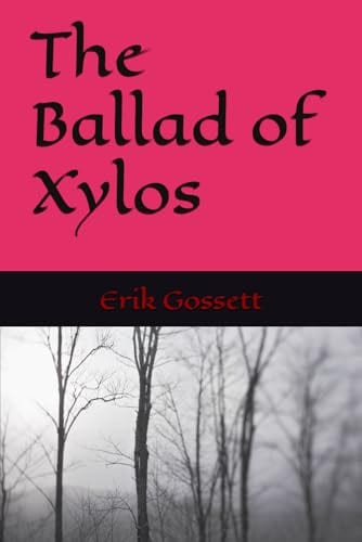 The Ballad of Xylos by Erik Gossett