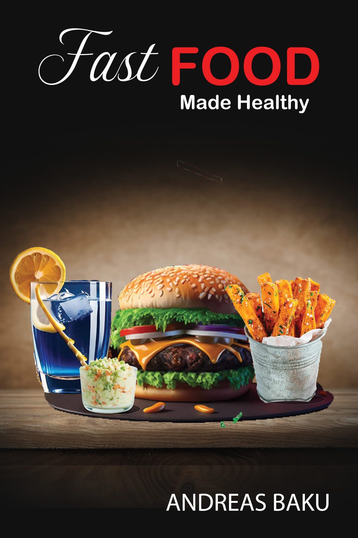 Fast Food Made Healthy by Andreas Baku